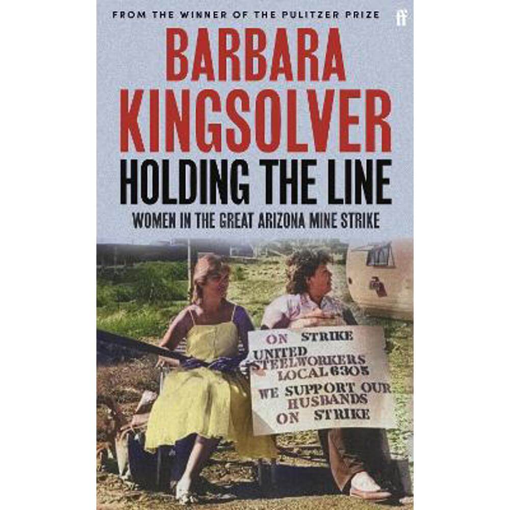 Holding the Line: A true story of female-led resilience from the bestselling author of Demon Copperhead (Hardback) - Barbara Kingsolver